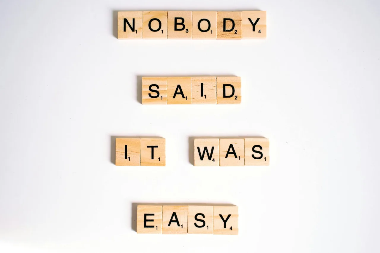 Letter tiles spelling “Nobody said it was easy”.